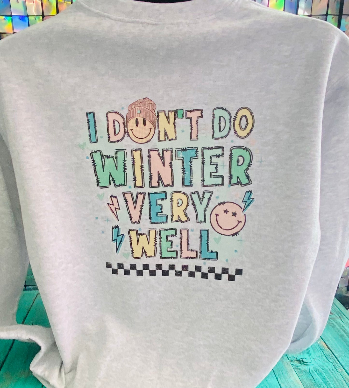 I Don’t Do Winter Very Well Crewneck