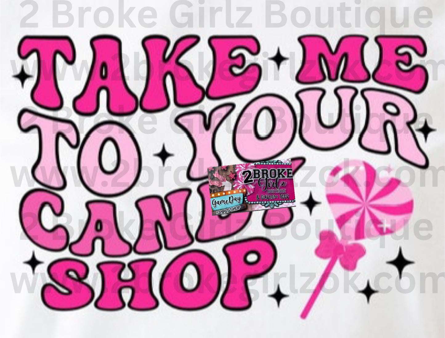Take Me To Your Candy Shop - Tee or Crewneck