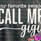 My Favorite People Call Me GIGI