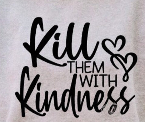 Kill Them With Kindness Graphic Tee