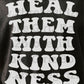 Heal Them With Kindness