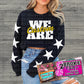 Custom We Are Sweatshirt
