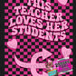 This Teacher Loved Her Students - Tee or Crewneck