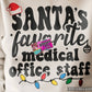 Santa’s Favorite Medical Staff - White tee or Crewneck