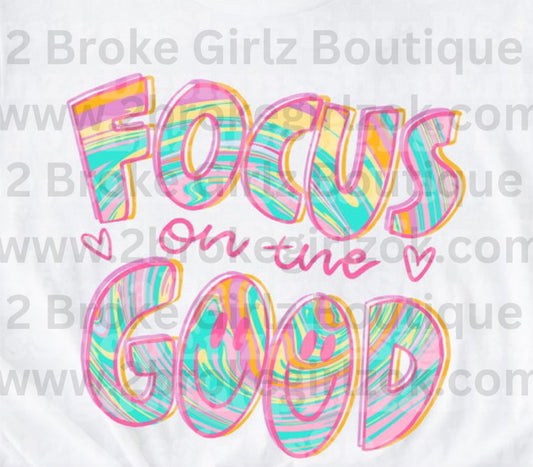 Focus on the Good - Tee or Crewneck
